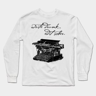 Write Drunk, Edit Sober Long Sleeve T-Shirt